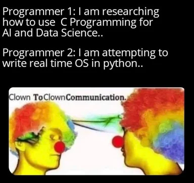 clown-to-clown meme with programmers discussing C programming for AI and Data Science and real-time OS in python