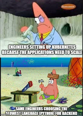 SpongeBob SquarePants meme about engineers setting up Kubernetes and choosing Python for backend