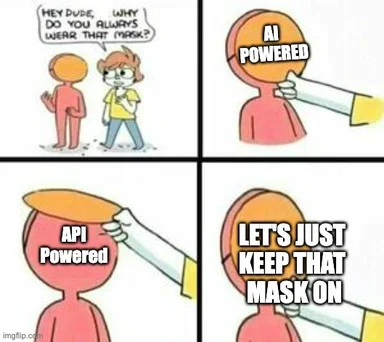AI powered vs API powered meme