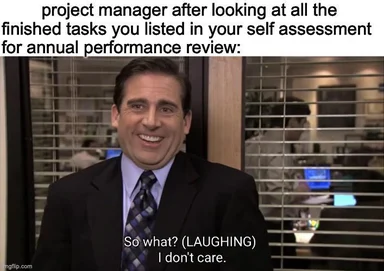 The Office meme of Michael Scott smiling and saying 'So what? (laughing) I don't care.'