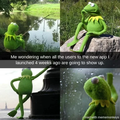 Kermit the Frog meme about waiting for app users