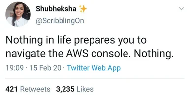 Screenshot of a tweet stating that nothing in life prepares you to navigate the AWS console.