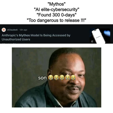 Meme featuring a man with crying emojis over his eyes labeled 'son', reacting to text about Anthropic's Mythos AI finding 300 zero-days and being too dangerous to release.
