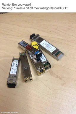 Network engineer vaping SFP module meme