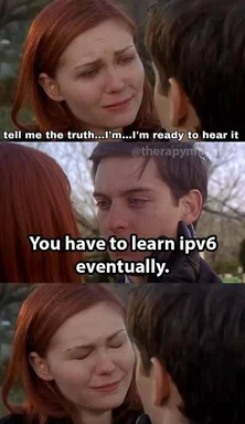 Spiderman meme of girl asking for truth and man saying you have to learn ipv6 eventually