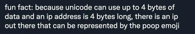 Text image stating a fun fact about unicode and ip address length matching the poop emoji
