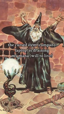 A wizard with a long white beard and black robe standing in front of a stone wall with a glowing orb and a snake-like object, with text overlay: 'the cursed item (company laptop) is draining my mana (will to live)'