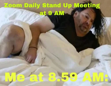 man in bed with a disheveled look on his face and a caption about waking up late for a zoom meeting