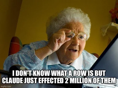Grandma lowering glasses meme with text about Claude AI affecting 2 million rows in a database.