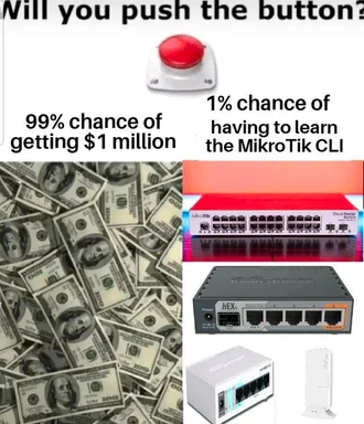 Meme of a red button with a choice between $1 million and learning MikroTik CLI