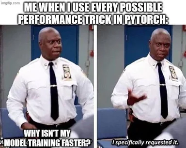 meme of police officer confused about pytorch model training speed