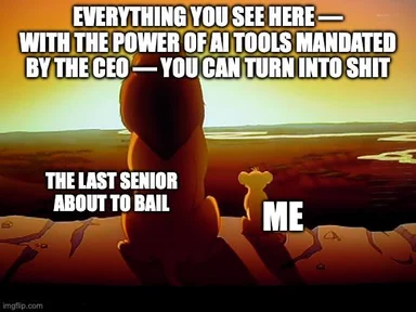 Simba and Mufasa looking at a barren landscape with text reading 'Everything you see here with the power of AI tools mandated by the CEO you can turn into shit. The last senior about to bail. Me.'
