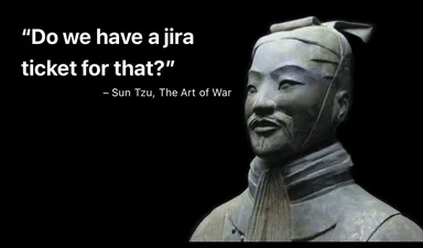 Statue of Sun Tzu with the quote 'Do we have a jira ticket for that?'