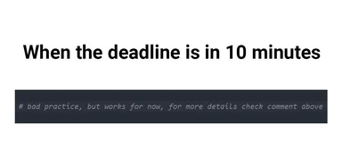 When the deadline is in 10 minutes