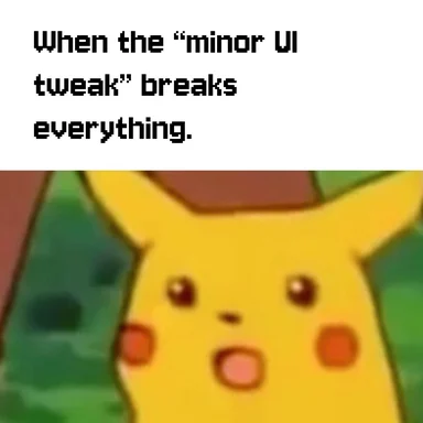 Surprised Pikachu reaction meme with text about a minor UI tweak breaking everything