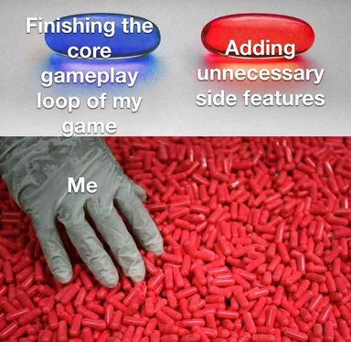 game development meme about adding unnecessary features