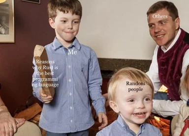 a boy holding a piece of bread labeled 'Me' and 'Reasons why Rust is the best programming language', with another boy and man in the background labeled 'Random people' and 'Others'