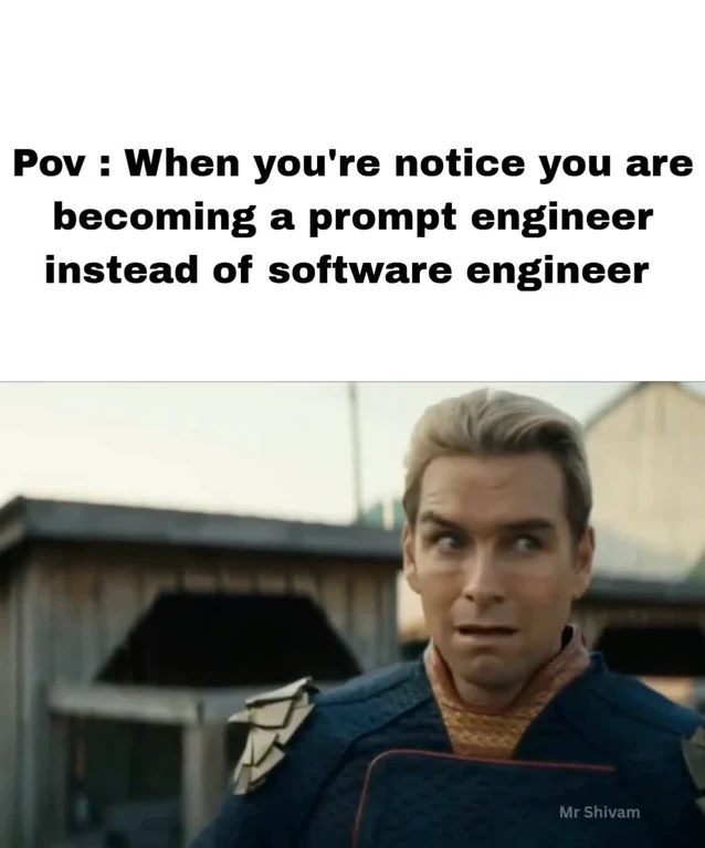 A man in a blue sci-fi costume with a wide-eyed, side-glancing expression of dawning realization, under the caption 'POV: When you notice you are becoming a prompt engineer instead of software engineer'.