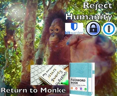 Reject Humanity Return to Monke Orangutan Bitwarden Password Manager