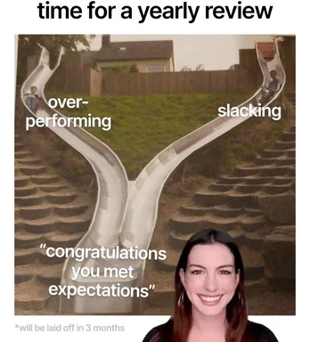 Meme about yearly job review with diverging paths labeled over-performing and slacking