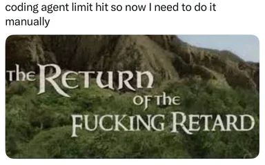 The Return of The FUCKING RETARD meme with a coding agent limit hit caption