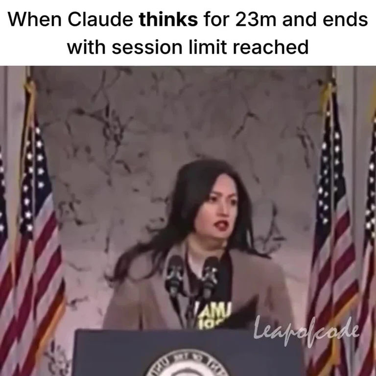 Meme featuring a woman looking disappointed at a podium with the text 'When Claude thinks for 23m and ends with session limit reached'