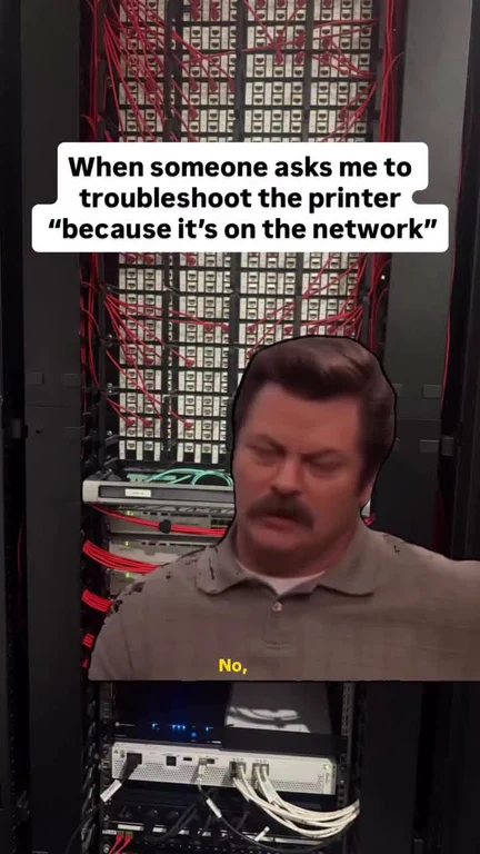 server room meme about troubleshooting a networked printer