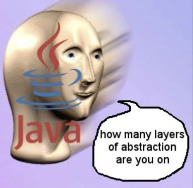 A meme of a head with the Java logo and a speech bubble asking about layers of abstraction