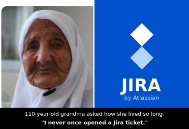 110-year-old grandma never opened a Jira ticket