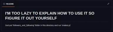 Screenshot of a README file with the text 'I'm too lazy to explain how to use it so figure it out yourself' and instructions to run snakes.js