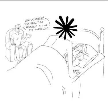Cartoon of a man sitting in a chair talking to a sleeping woman in bed with a speech bubble saying 'WOW, CLAUDE YOU REALLY DO IMPROVE ALL OF MY WORKFLOWS!'