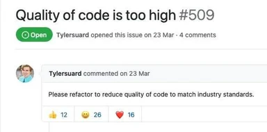 A humorous GitHub issue titled 'Quality of code is too high #509' with a comment asking to refactor code to match lower industry standards.