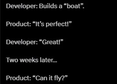 Developer builds a boat, product manager asks if it can fly