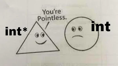 A triangle with a smiling face and a circle with a frowning face, labeled int* and int respectively, with the triangle saying 'You're Pointless.'