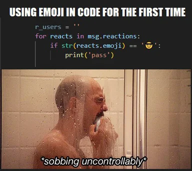 man sobbing uncontrollably in the shower with code about using emojis in code on top