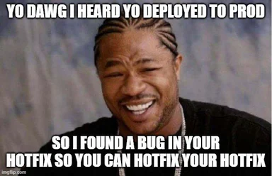 Yo Dawg I Heard Yo Deployed to Prod meme with a man smiling and text overlay