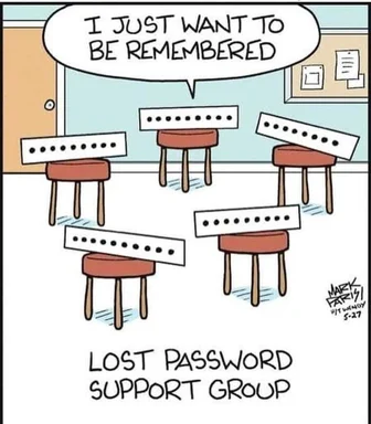 cartoon of chairs with password strips and a speech bubble saying 'I just want to be remembered' with text 'lost password support group'