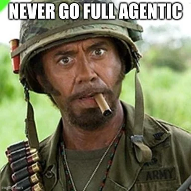 Meme of a soldier with a cigar saying 'Never Go Full Agentic', warning about the dangers of AI agents.