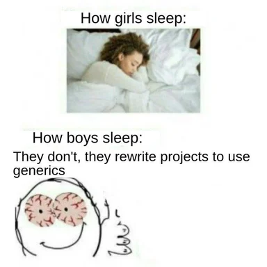 girls sleep peacefully vs boys can't sleep rewriting projects to use generics