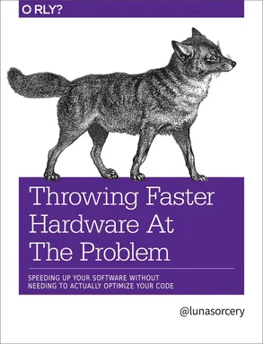 Throwing Faster Hardware At The Problem - O RLY?