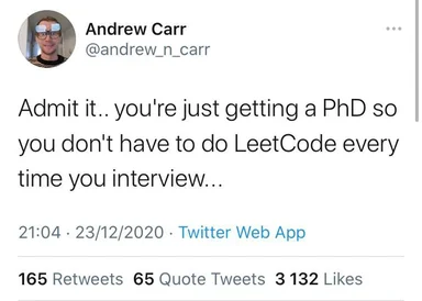 a humorous tweet about getting a PhD to avoid LeetCode