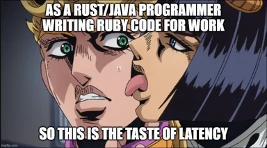 Jojo's Bizarre Adventure meme: A developer with a shocked expression reacting to latency while writing Ruby code