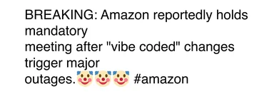 BREAKING: Amazon reportedly holds mandatory meeting after 'vibe coded' changes trigger major outages