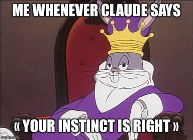 King Julien sitting on a throne with the text 'Me whenever Claude says your instinct is right'