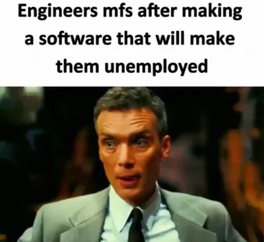 Engineers reaction after making software that makes them unemployed