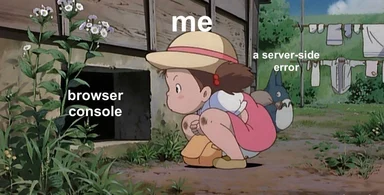 Miyazaki girl looking into a hole labeled browser console while a soot creature labeled a server-side error looks on