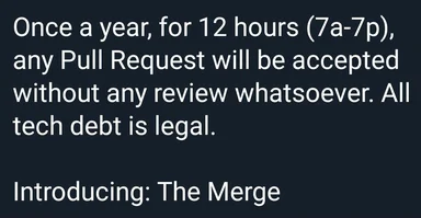 The Merge: once a year, all tech debt is legal