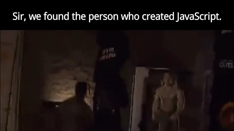 Dark raid-style scene with a person being presented to an authority figure, captioned 'Sir, we found the person who created JavaScript.'