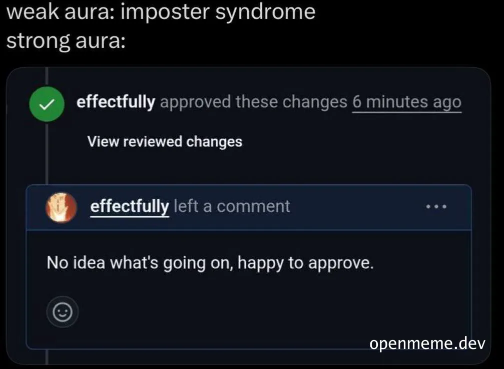 Meme about imposter syndrome in coding, showing a developer approving changes without understanding them