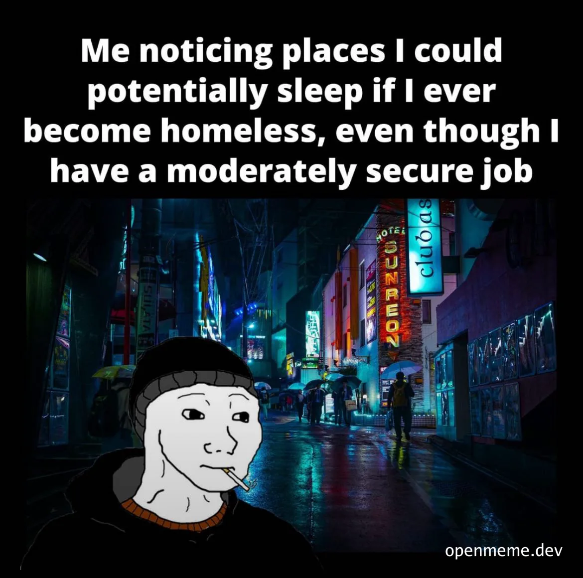 A meme of a man looking around a city street at night with the text 'Me noticing places I could potentially sleep if I ever become homeless, even though I have a moderately secure job'